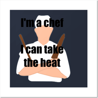 Im a chef I can take the heat Posters and Art